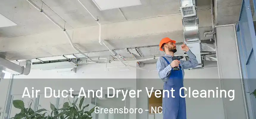  Air Duct And Dryer Vent Cleaning Greensboro - NC