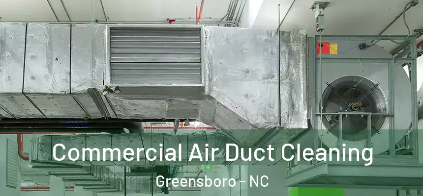  Commercial Air Duct Cleaning Greensboro - NC