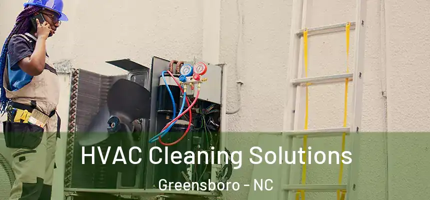 HVAC Cleaning Solutions Greensboro - NC