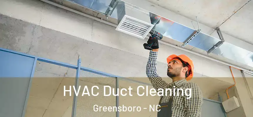 HVAC Duct Cleaning Greensboro - NC
