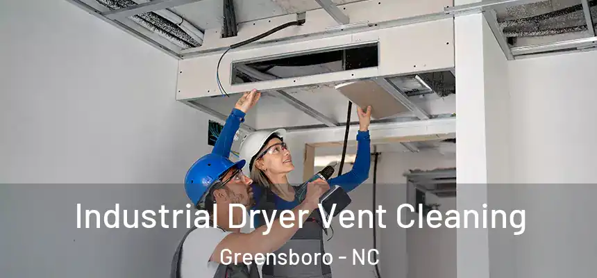 Industrial Dryer Vent Cleaning Greensboro - NC