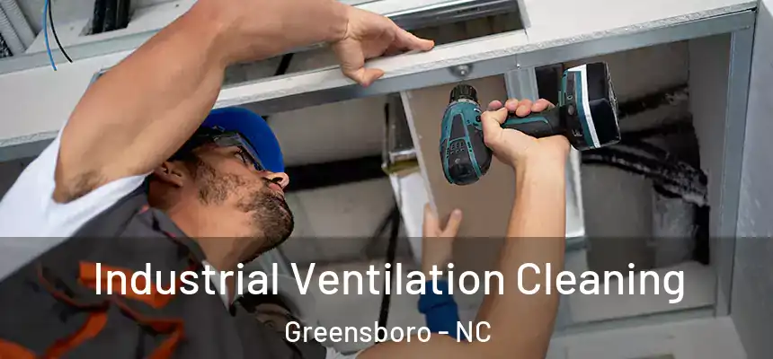 Industrial Ventilation Cleaning Greensboro - NC