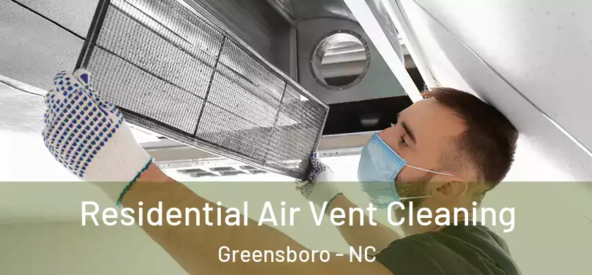  Residential Air Vent Cleaning Greensboro - NC